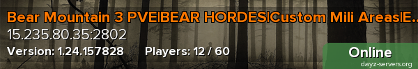 Bear Mountain 3 PVE|BEAR HORDES|Custom Mili Areas|Epic Loot|100k
