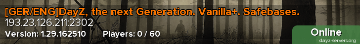 [GER/ENG]DayZ, the next Generation. Vanilla+. Safebases.