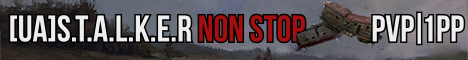 [UA] S.T.A.L.K.E.R. NonStop [PvP] [1PP]