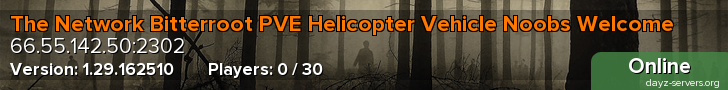The Network Bitterroot PVE Helicopter Vehicle Noobs Welcome