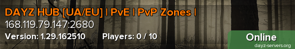 DAYZ HUB [UA/EU] | PvE | PvP Zones |