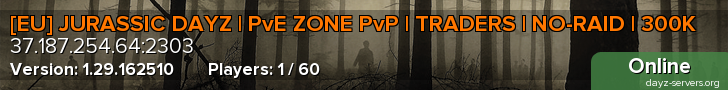 [EU] JURASSIC DAYZ | PvE ZONE PvP | TRADERS | NO-RAID | 300K