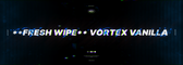 **FRESH WIPE** VORTEX VANILLA - 3PP|Party|Loot+