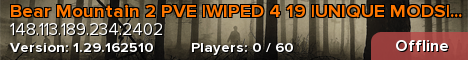 Bear Mountain 2 PVE |WIPED 4 19 |UNIQUE MODS| BEAR HORDES