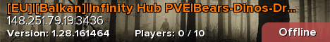 [EU]|[Balkan]|Infinity Hub PVE|Bears-Dinos-Dragons|Arenas|Ca