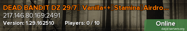 DEAD BANDIT DZ 29/7│ Vanilla++│Stamina│Airdrops