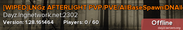 [WIPED]LNGz AFTERLIGHT PVP/PVE/AI|BaseSpawn|DNA|lootChests|S