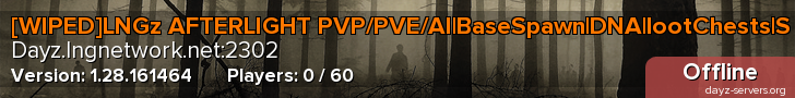 [WIPED]LNGz AFTERLIGHT PVP/PVE/AI|BaseSpawn|DNA|lootChests|S