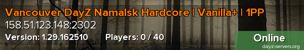 Vancouver DayZ Namalsk Hardcore | Vanilla+ | 1PP