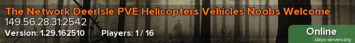The Network DeerIsle PVE Helicopters Vehicles Noobs Welcome
