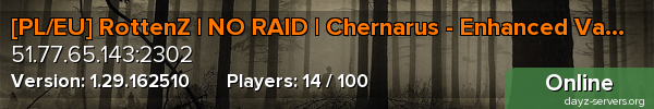 [PL/EU] RottenZ | NO RAID | Chernarus - Enhanced Vanilla
