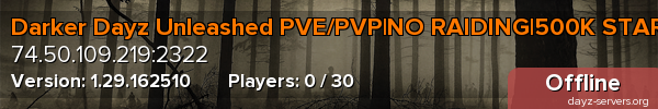 Darker Dayz Unleashed PVE/PVP|NO RAIDING|500K START