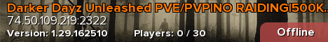 Darker Dayz Unleashed PVE/PVP|NO RAIDING|500K START