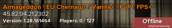 Armageddon  EU Chernarus / Vanilla+  PvP / FPS+