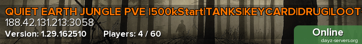 QUIET EARTH JUNGLE PVE |500kStart|TANKS|KEYCARD|DRUG|LOOT+++