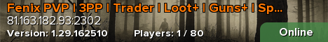 Fenix PVP | 3PP | Trader | Loot+ | Guns+ | Spawn-SZ | Cars+