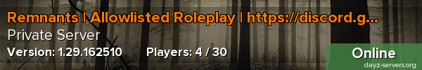 Remnants | Allowlisted Roleplay | https://discord.gg/pyvMJ79