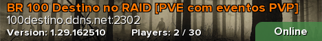 BR 100 Destino no RAID [PVE com eventos PVP]